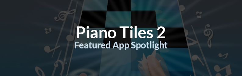 App Spotlight: Piano Tiles 2