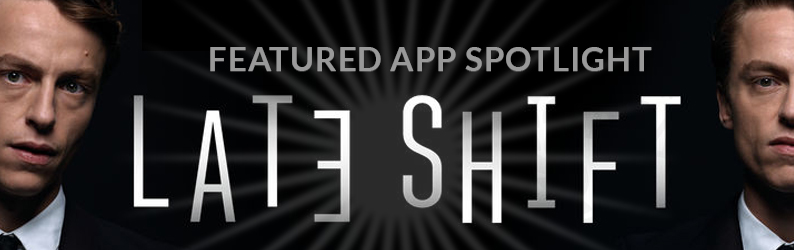 App Spotlight: LATE SHIFT